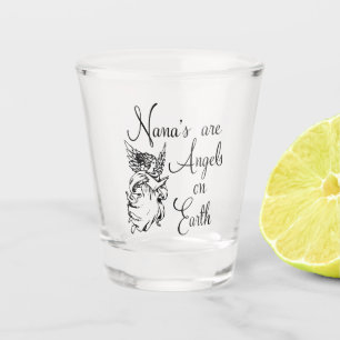 Nana's Are Angels On Earth Shot Glass
