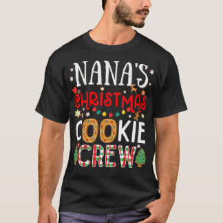 Nana'S Christmas Cookie Crew Funny Family Baking P T-Shirt