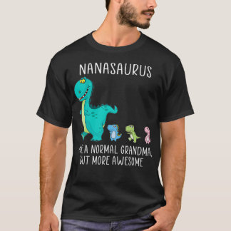 Nanasaurus like a normal grandma but more T-Shirt