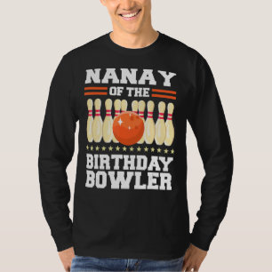 Nanay Of The Birthday Bowler Bday Bowling Party Ce T-Shirt