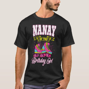 Nanay Of The Birthday Girl Roller Skates Bday Skat T-Shirt