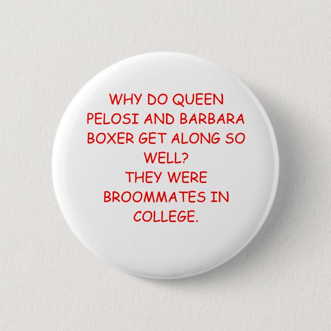 nancy pelosi barbara boxer joke 6 cm round badge (Front)