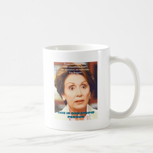 NANCY PELOSI- ONE STUPID PERSON COFFEE MUG (Right)