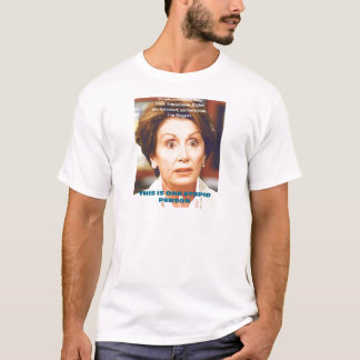 NANCY PELOSI- ONE STUPID PERSON T-Shirt