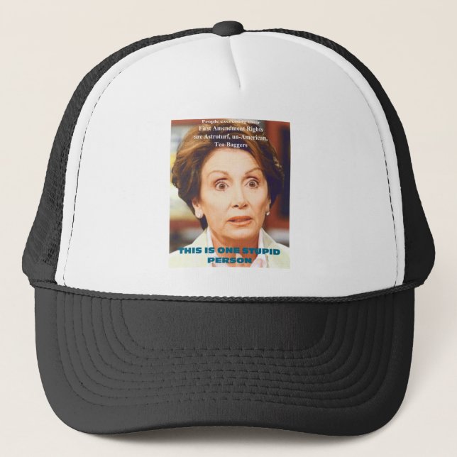 NANCY PELOSI- ONE STUPID PERSON TRUCKER HAT (Front)