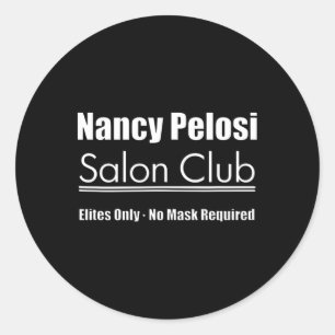 Nancy Pelosi Salon Quarantine Democrats Biden Trum Classic Round Sticker