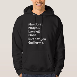 Nandor, Nadja, Laszlo, Colin But Not you Guillermo Hoodie