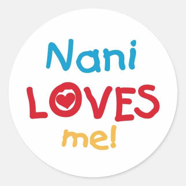 Nani Loves Me T-shirts and Gifts Classic Round Sticker (Front)