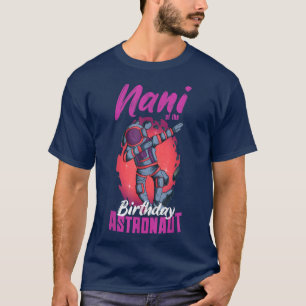 Nani Of The Birthday Astronaut Dabbing Space Bday T-Shirt