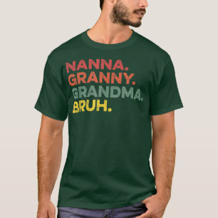 Nanna Granny Grandma Bruh Funny Grandmother Grandp T-Shirt