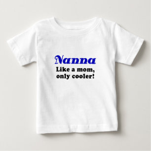 Nanna Like a Mum Only Cooler Baby T-Shirt