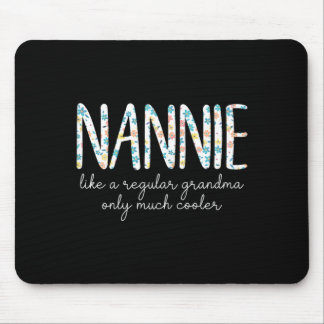 Nannie Like A Regular Grandma Only Much Cooler Mouse Pad