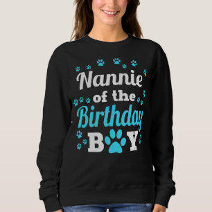Nannie Of The Birthday Boy Dog Paw Bday Party Cele Sweatshirt