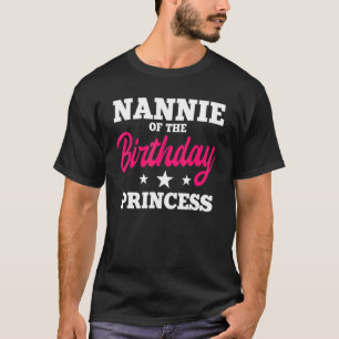 Nannie Of The Birthday Princess Party Bday Celebra T-Shirt