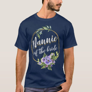 Nannie Of The Bride Wedding Bridal Shower Nannie M T-Shirt