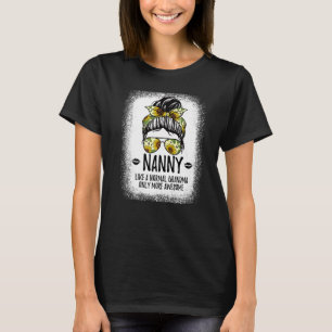 Nanny Like A Normal Grandma Only More Awesome Wome T-Shirt