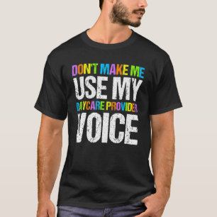 Nanny My Daycare Provider Voice Childcare Teacher T-Shirt