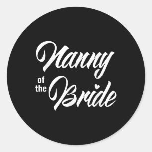 Nanny Of Bride Wedding Party Funny Matching Bridal Classic Round Sticker