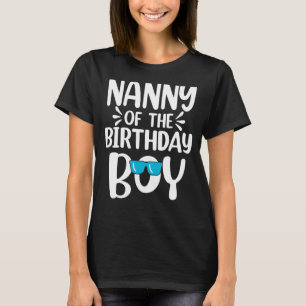 Nanny Of The Birthday Boy Mum Dad Kids Family Matc T-Shirt