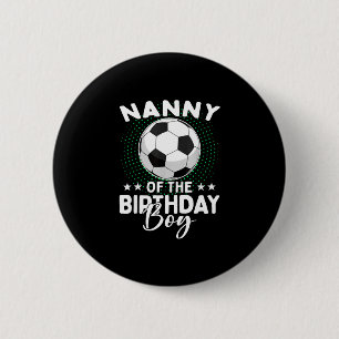 Nanny Of The Birthday Boy Soccer Player Birthday 6 Cm Round Badge