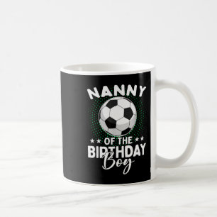 Nanny Of The Birthday Boy Soccer Player Birthday Coffee Mug
