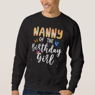 Nanny Of The Birthday Girl Butterfly Themed Family Sweatshirt