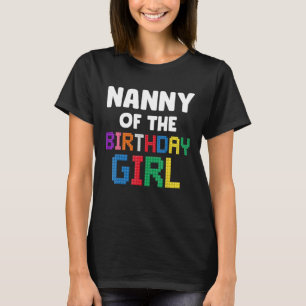 Nanny of the Birthday Girl Master Builder Bricks B T-Shirt