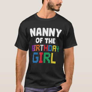 Nanny of the Birthday Girl Master Builder Bricks B T-Shirt