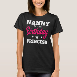 Nanny Of The Birthday Princess Party Bday Celebrat T-Shirt