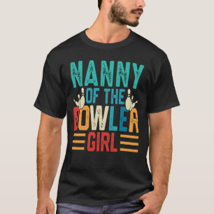 NANNY Of The Bowler Girl Matching Family Bowling B T-Shirt