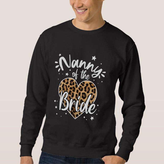 Nanny of the Bride I Loved Her First Cute Leopard  Sweatshirt (Front)