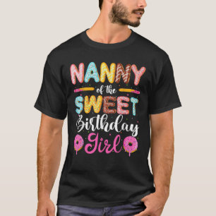 Nanny Of The Sweet Birthday Girl Doughnut Lover Ma T-Shirt