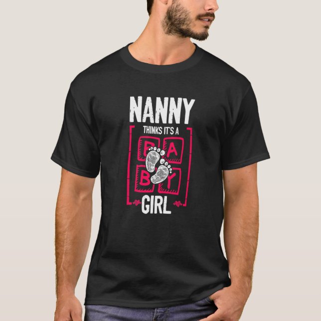 Nanny Thinks It's a Girl Gender Reveal  Baby Showe T-Shirt (Front)