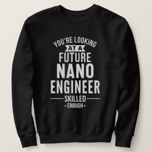NANO engineer gift Sweatshirt