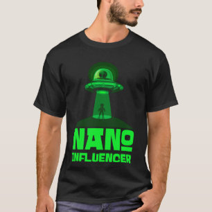 Nano Influencers Social Media  Pun Alien Space T-Shirt