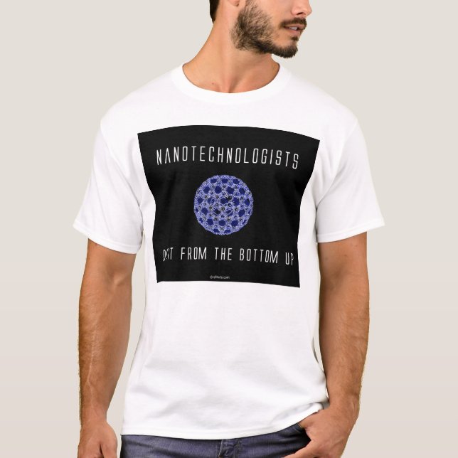Nanotechnologists Do It From the Bottom Up (2) T-Shirt (Front)