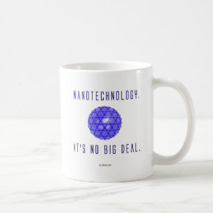 Nanotechnology.  It's No Big Deal. (1) Coffee Mug