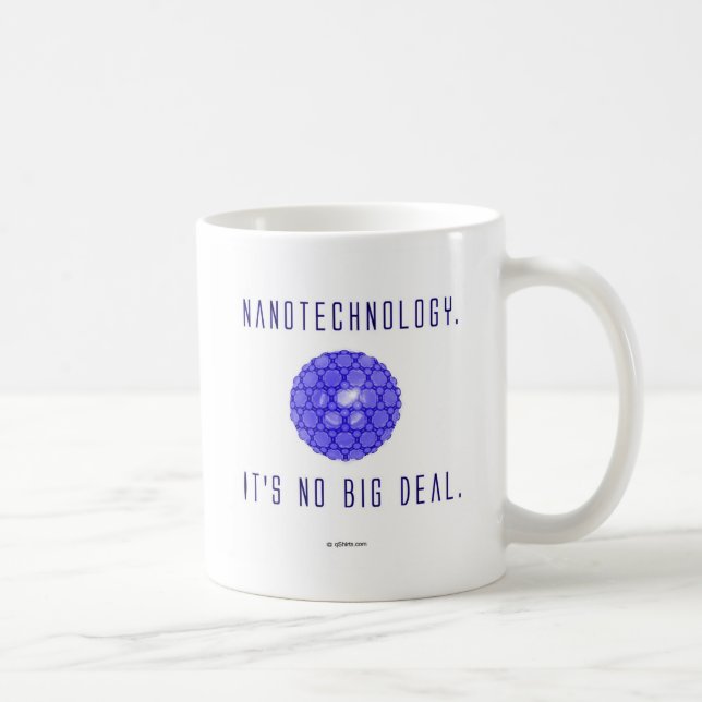 Nanotechnology.  It's No Big Deal. (1) Coffee Mug (Right)
