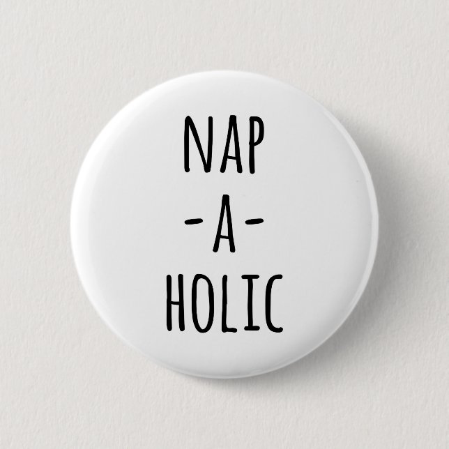 Nap-A-Holic Funny Quote 6 Cm Round Badge (Front)