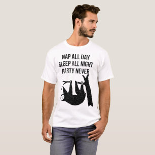Nap all day Sleep all night Party never Sloth funn T-Shirt