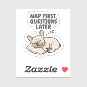 Nap First Questions Later French Bulldog
