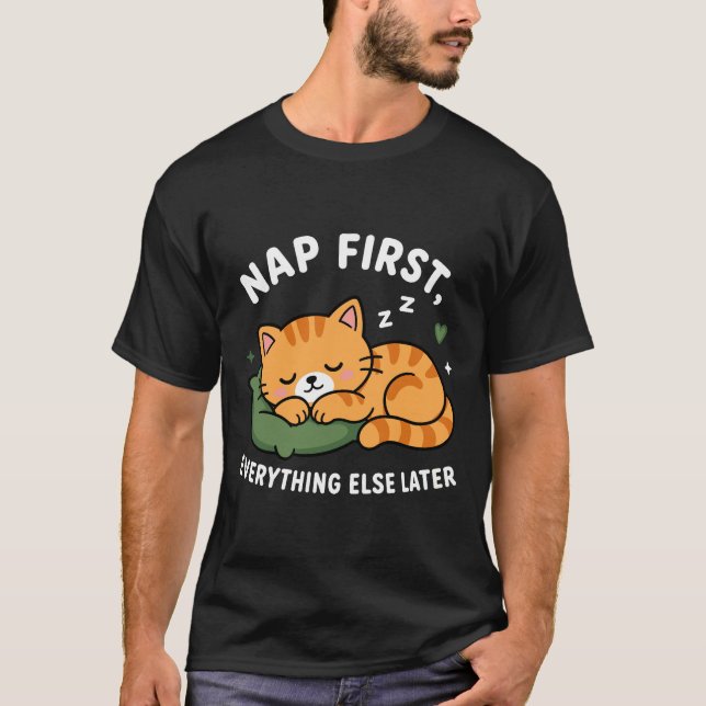 Nap First, Worry Later T-Shirt (Front)