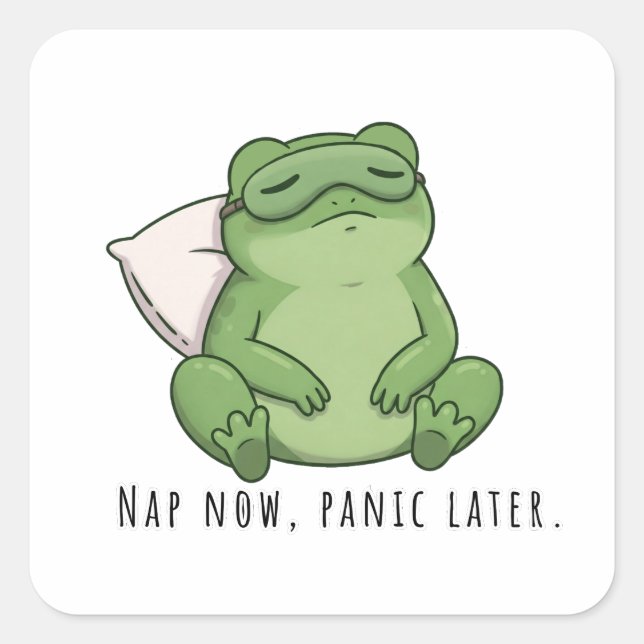 Nap Now, Panic Later. Square Sticker (Front)