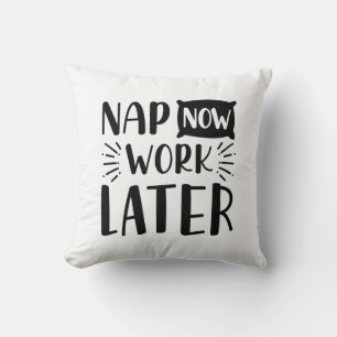 Nap Now Work Later Cushion
