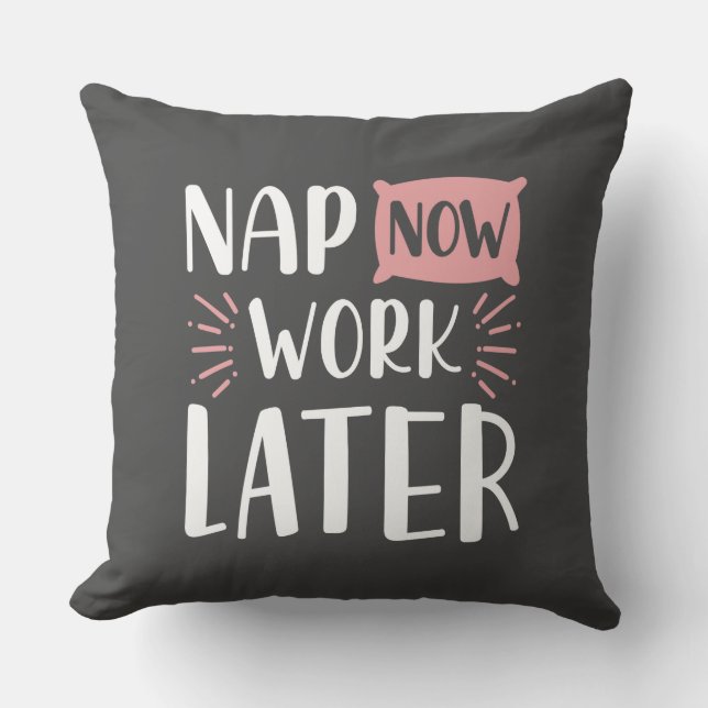 Nap Now Work Later Cushion (Front)