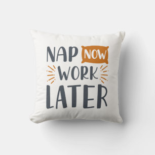 Nap Now Work Later Cushion