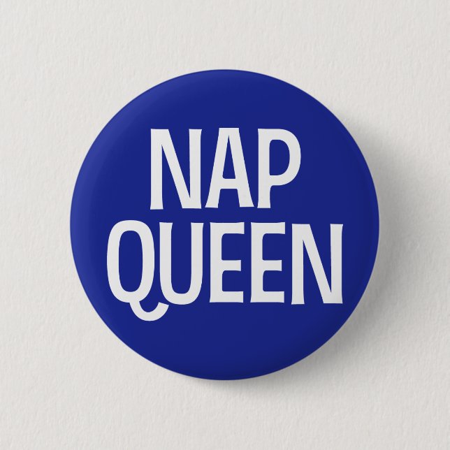 Nap Queen. 6 Cm Round Badge (Front)