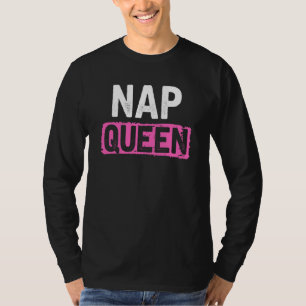 Nap Queen Sleeping Tired Beauty Sleepless T-Shirt
