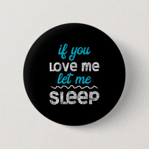 Nap Shirt Saying Love Me Sleep Quote Funny Tired G 6 Cm Round Badge