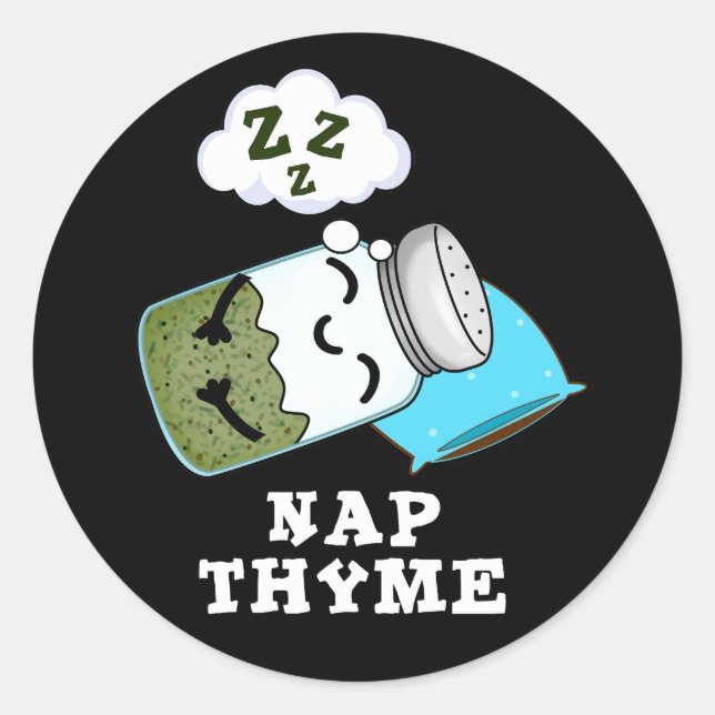 Nap Thyme Funny Sleeping Herb Pun Dark BG Classic Round Sticker (Front)